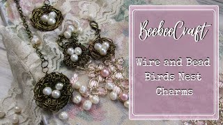Beebeecraft Wire and Bead Birds Nest Charms