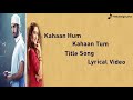 Kahaan Hum Kahaan Tum Title Song | Lyrical Video | Star Plus Mp3 Song