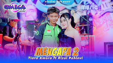 Mengapa 2 - Tiara Amora Ft Rizal Pahlevi (Omega Music)