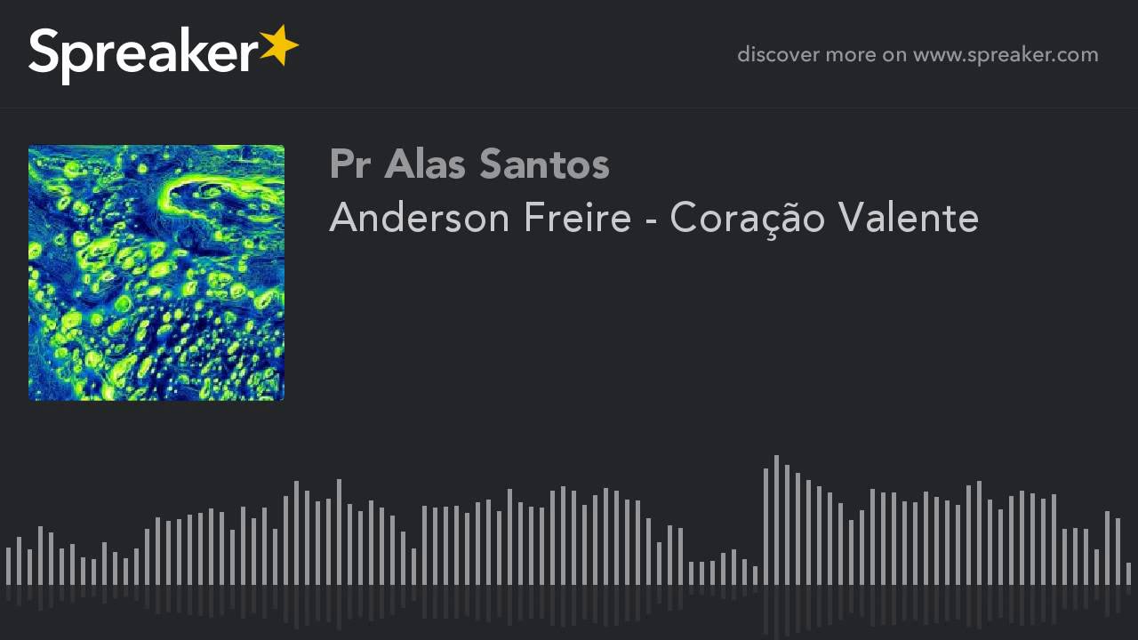Anderson Freire - Coração Valente (made with Spreaker ...
