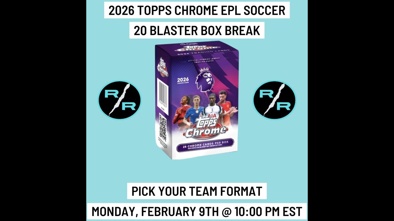 2026 Topps Chrome Premier League Soccer 20 Blaster Box ebay Team Break 2/9 @ 10:00 PM EST