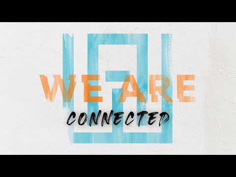 We are Connected - Sunday March 26th 2023