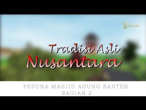 Pesona Masjid Agung Banten part 2 | Tradisi Asli Nusantara