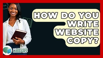 How Do You Write Website Copy? - The Language Library