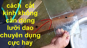 CÁCH CẮT KÍNH KHÔNG DÙNG DAO CẮT CHUYÊN DỤNG,mẹo hay mỗi ngày