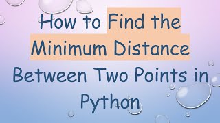 How to Find the Minimum Distance Between Two Points in Python