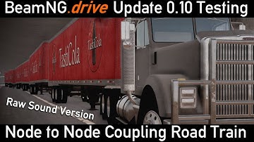 BeamNG.Drive 0.10 Node to Node Coupling - Australian Road Train (6 Trailers!) [Raw Sound]