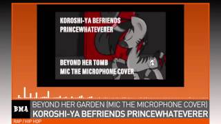 Koroshi-Ya Befriends Princewhateverer - Beyond Her Tomb (Mic The Microphone cover)