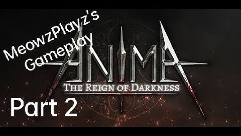 Part 2: Anima(ARPG)|•MeowzPlayz•