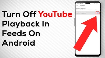 How To Turn Off Playback In Feeds On YouTube For Android