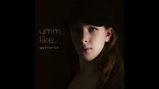 Lily Dwyer - umm… like… (official audio)