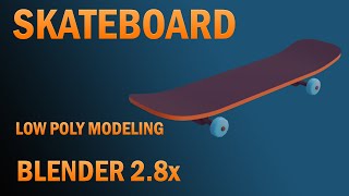 Blender 2.8x SkateBoard Low Poly Modeling