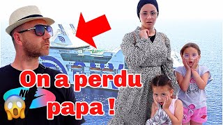 NOUS avons PERDU PAPA SUR le BATEAU pour ALLER au MAROC