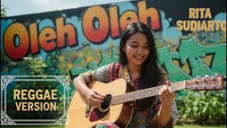 OLEH OLEH - Rita Sugiarto | Cover Reggae Version