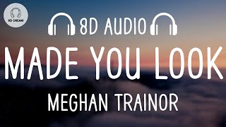 Meghan Trainor - Made You Look (8D AUDIO)