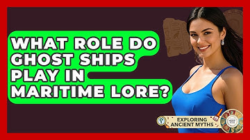 What Role Do Ghost Ships Play In Maritime Lore? - Exploring Ancient Myths