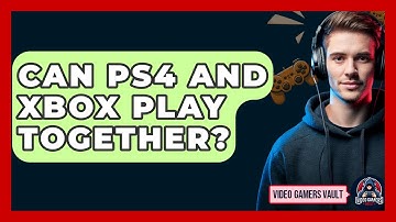 Can PS4 And Xbox Play Together? - Video Gamers Vault