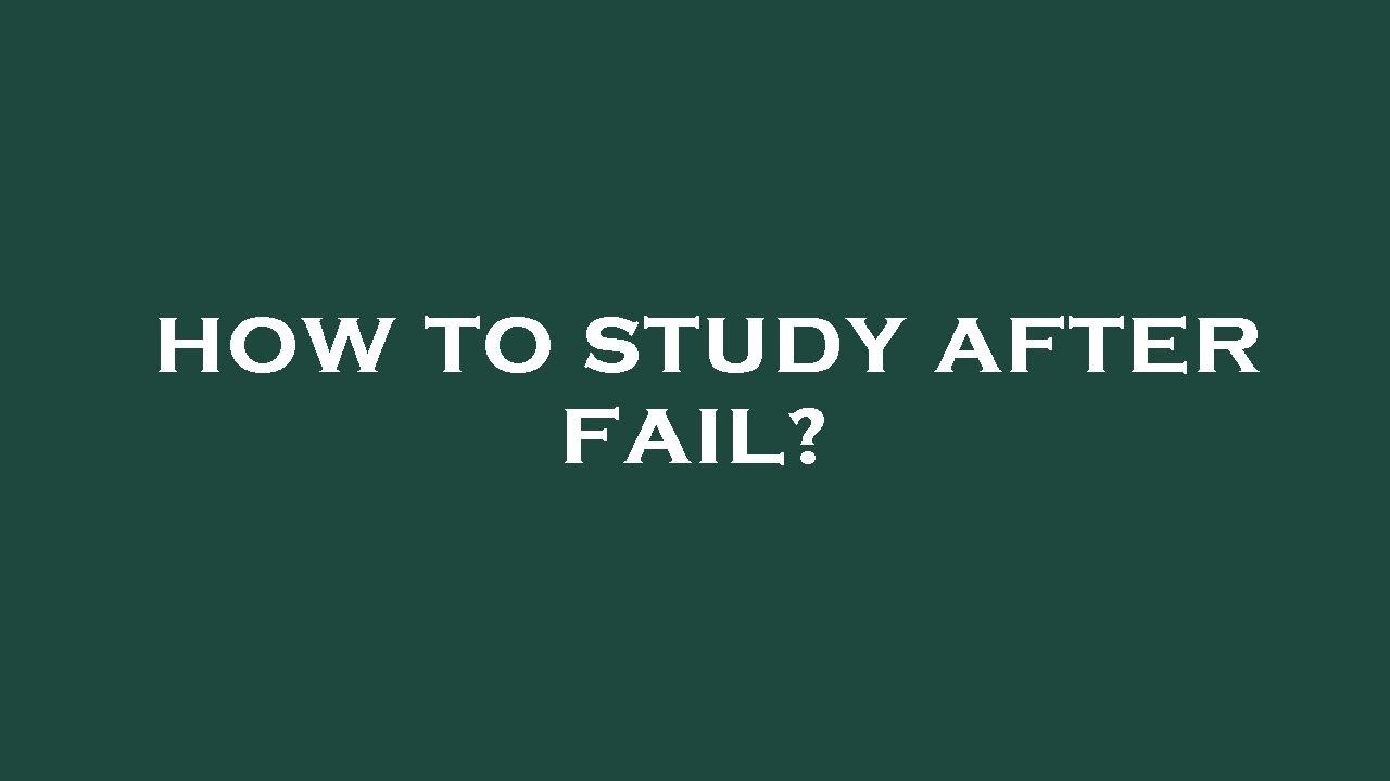 How to study after fail? - YouTube