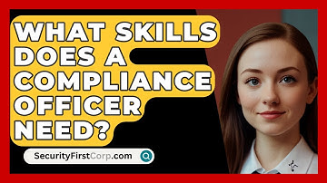 What Skills Does A Compliance Officer Need? - SecurityFirstCorp.com