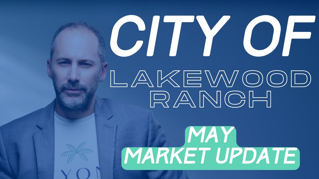 Lakewood Ranch Real Estate Report - May Market Update