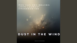 Dust In The Wind (Radio Edit) - Ron van den Beuken, John Laurant & Crossedeyes