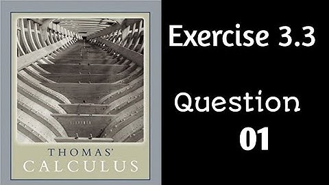 Exercise 3.3 || Question 01 || Thomas Calculus