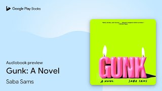 Gunk: A Novel by Saba Sams · Audiobook preview