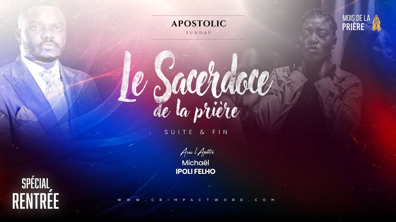 Le sacerdoce de la prière (suite & fin) | Apôtre Michaël IPOLI FELHO | CULTE SPÉCIAL RENTRÉE