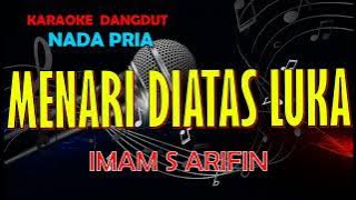 MENARI DIATAS LUKA - Imam S Arifin 🎶 KARAOKE DANGDUT LAWAS (Nada Pria) HD Lirik #menaridiatasluka