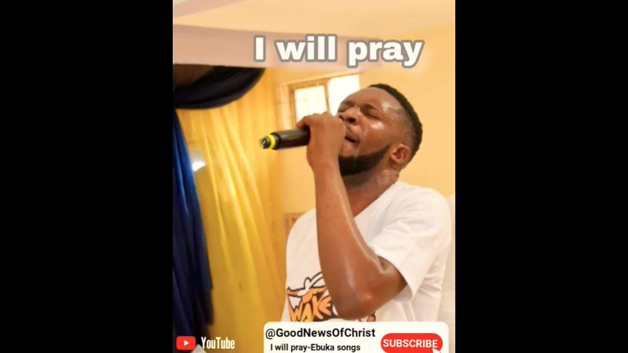 i-will-pray-ebuka-songs-youtube