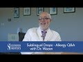 Allergy QandA: Sublingual Drops vs. Allergy Shots - Which is the Better Option?