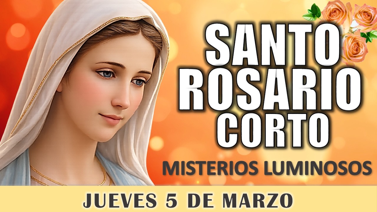 Santo Rosario CORTO de hoy 🙏 Jueves 5 de Marzo 2026 📅 Misterios Luminosos🌹 Rosario a la Virgen María