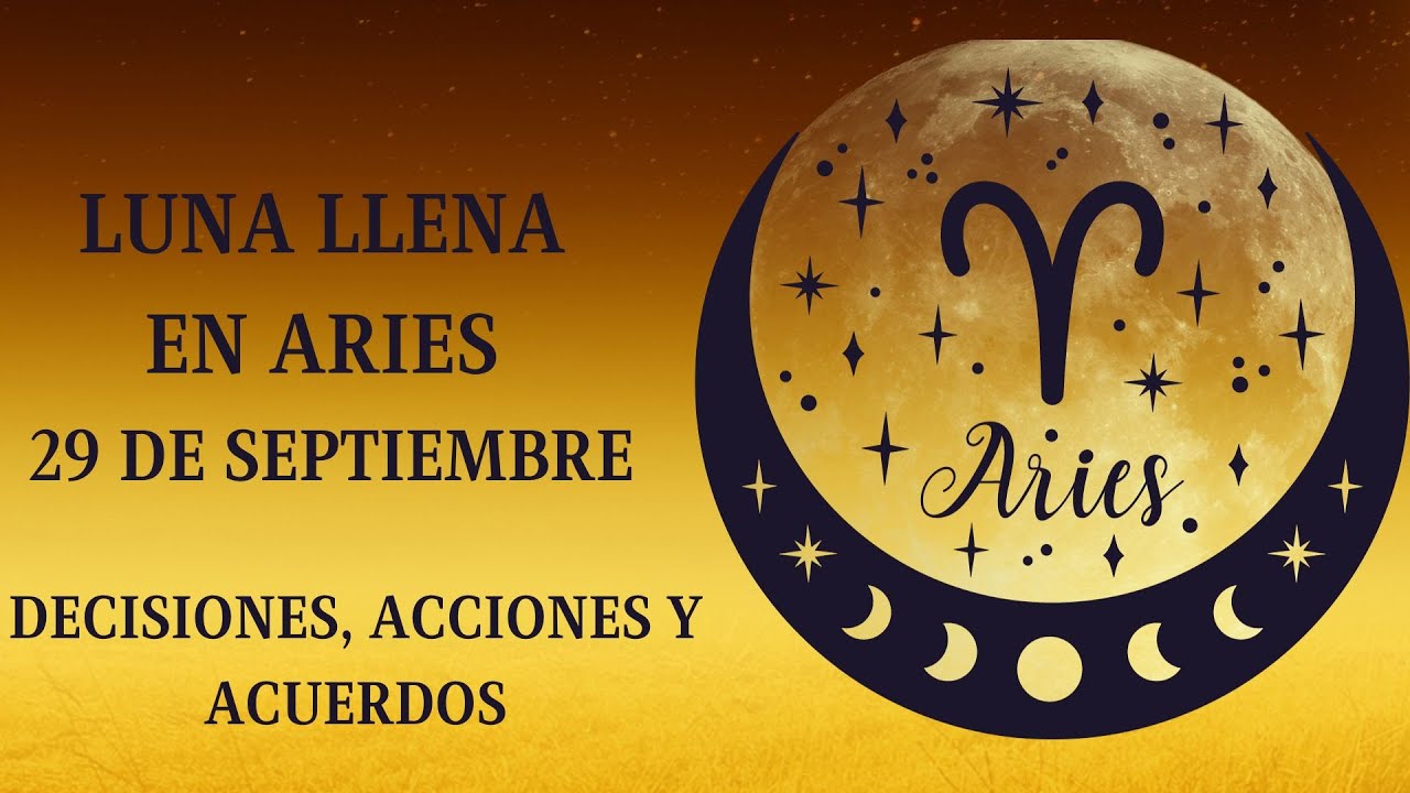 SUPER LUNA LLENA en ARIES♈ 29 de SEPTIEMBRE🌚DECISIONES, ACCIONES y ...