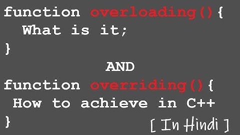 Function Overloading and Overriding in C++ in Hindi