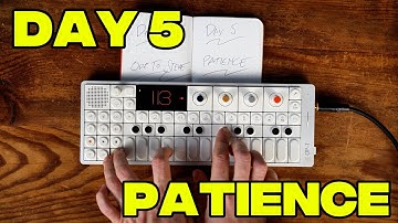 Making Music Every Day on the OP-1 Field | Day 5: Patience