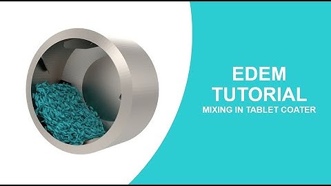 EDEM Material Modelling: Mixing in Tablet Coater