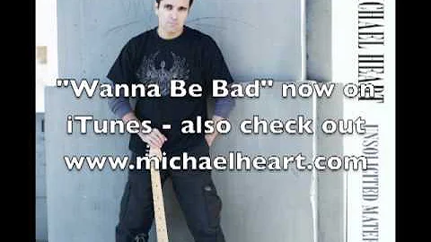 Michael Heart - "Wanna Be Bad"