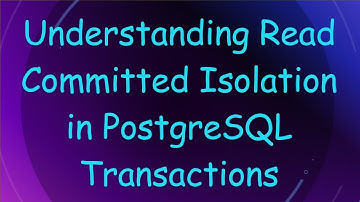Understanding Read Committed Isolation in PostgreSQL Transactions