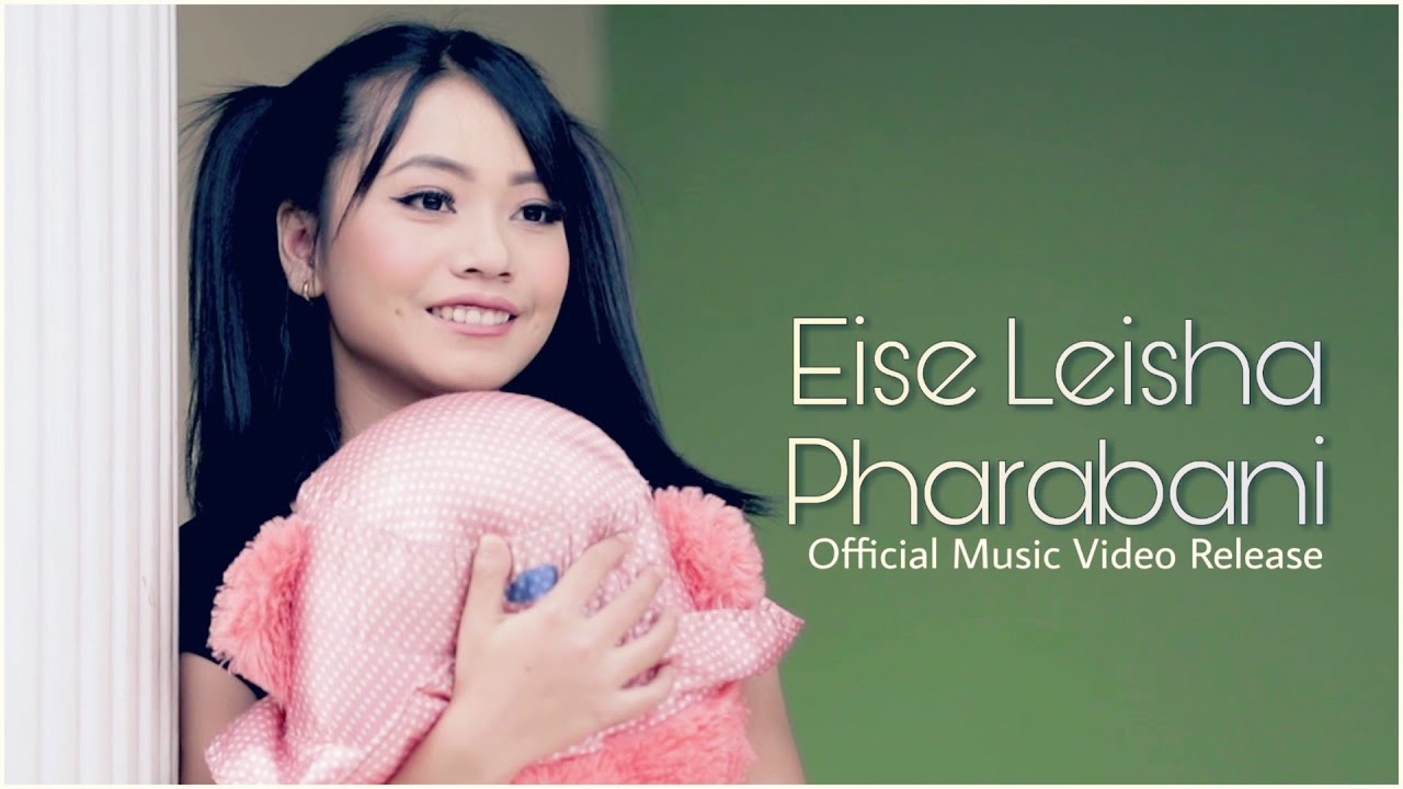 Eise Leisha Pharabani  JB  Riya Yanglem  Manteshori   Official Music Video Release 2018