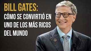 Cómo se convirtió Bill Gates en uno de los más ricos del mundo