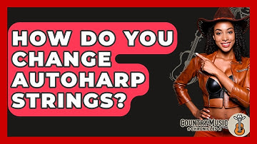 How Do You Change Autoharp Strings? - Country Music Chronicles