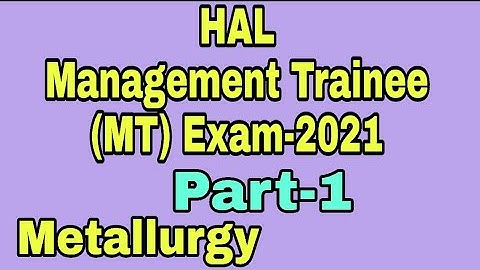 HAL Management Trainee (MT) Exam-2021 Practice Video Part-1/HAL Exam-2020/HAL Exam-Metallurgy-2021