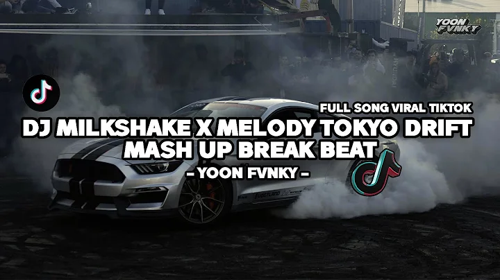 DJ MILKSHAKE X MELODY TOKYO DRIFT MASH UP BREAK BEAT FULL SONG VIRAL TIKTOK 2025 | YOON FvNKY