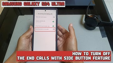 How to turn off the end calls with side button feature on Samsung Galaxy S24 Ultra