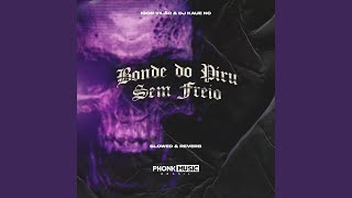 Bonde do Piru Sem Freio (Slowed & Reverb) - Igor Vilão, DJ KAUE NC
