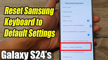 Galaxy S24/S24+/Ultra: How to Reset Samsung Keyboard to Default Settings