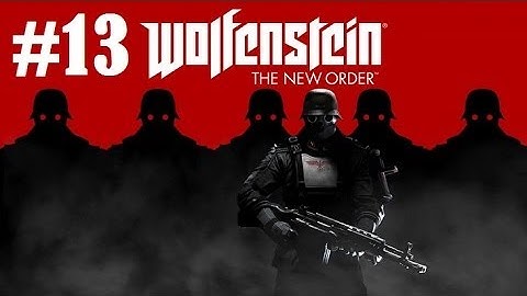 Wolfenstein the New Order Xbox 360 walkthrough part 13 HD Solo Live comm