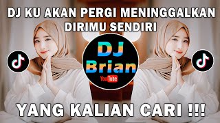 DJ KU AKAN PERGI MENINGGALKAN MU SENDIRI | TETAP MENCINTAI VIRAL TIK TOK TERBARU 2023