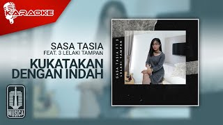 Sasa Tasia Feat. 3 Lelaki Tampan - Kukatakan Dengan Indah (Karaoke Video) | No Vocal