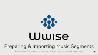 Wwise-201- Lesson 1 - Preparing & Importing Music Segments